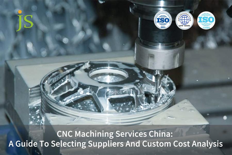 CNC Machining Services China: A Guide To Selecting Suppliers And Custom Cost Analysis