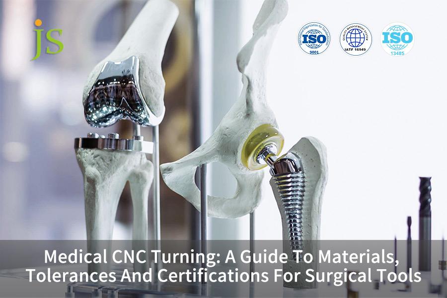 Medical CNC Turning: A Guide To Materials, Tolerances And Certifications For Surgical Tools