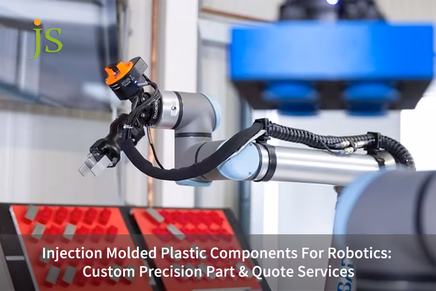 Injection Molded Plastic Components For Robotics: Custom Precision Part & Quote Services