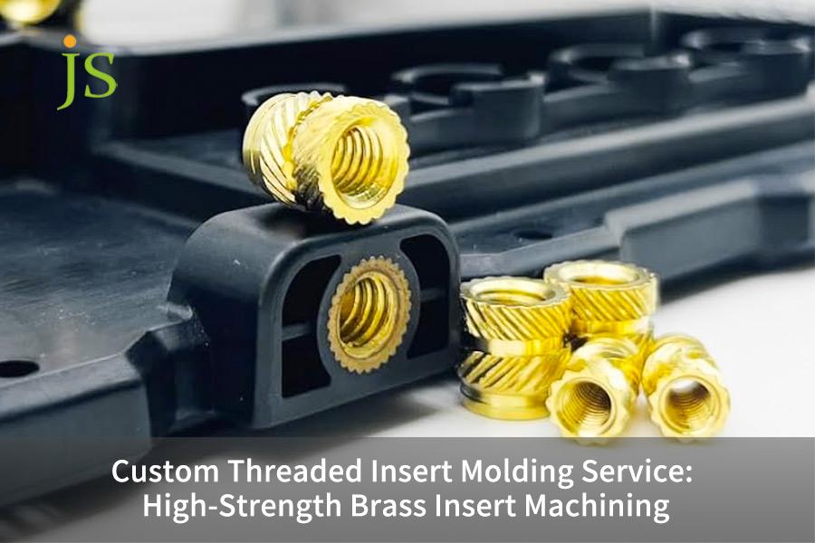 Custom Threaded Insert Molding Service: High-Strength Brass Insert Machining