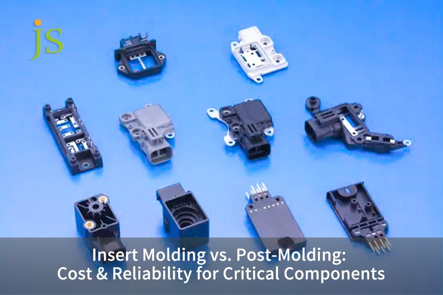 Insert Molding vs. Post-Molding: Cost & Reliability for Critical Components