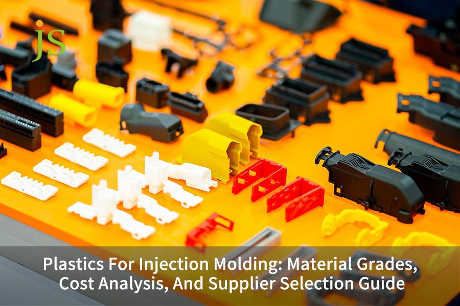 Plastics For Injection Molding: Material Grades, Cost Analysis, And Supplier Selection Guide