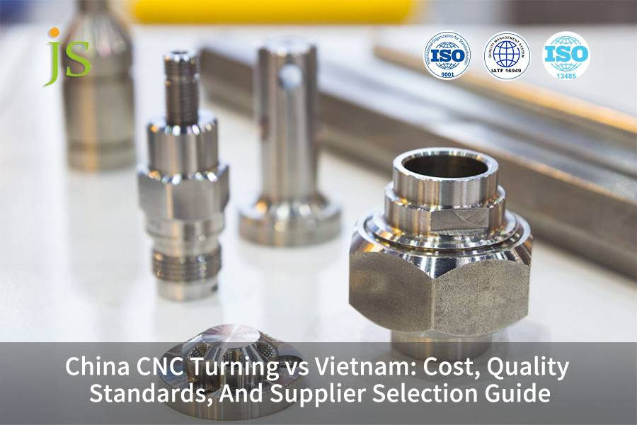 China CNC Turning vs Vietnam: Cost, Quality Standards, And Supplier Selection Guide