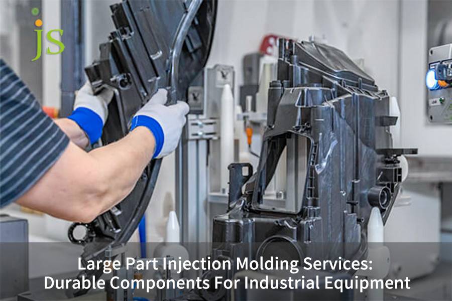 Large Part Injection Molding Services: Durable Components For Industrial Equipment