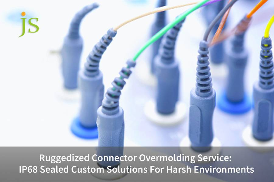 Ruggedized Connector Overmolding Service: IP68 Sealed Custom Solutions For Harsh Environments