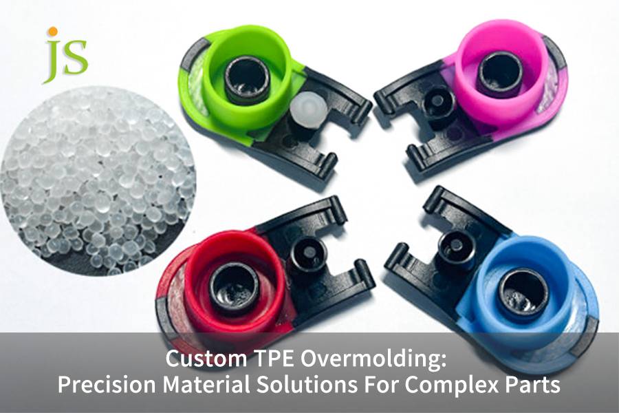 Custom TPE Overmolding: Precision Material Solutions For Complex Parts