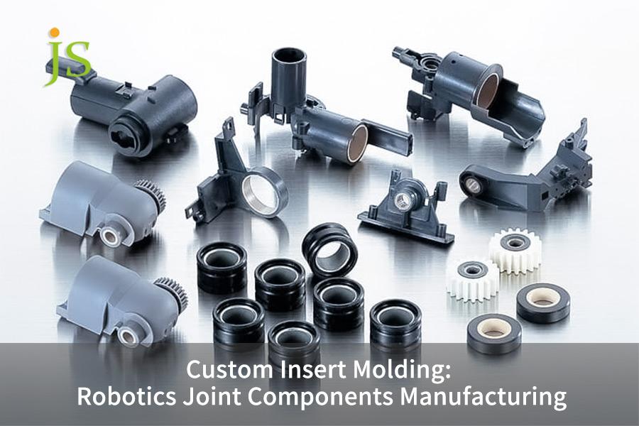 Custom Insert Molding: Robotics Joint Components Manufacturing