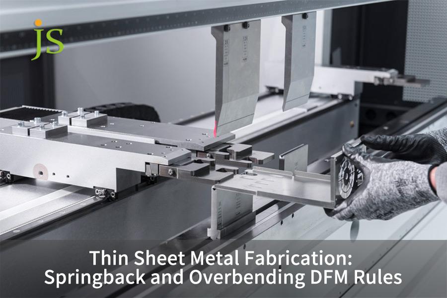 Thin Sheet Metal Fabrication: Springback and Overbending DFM Rules