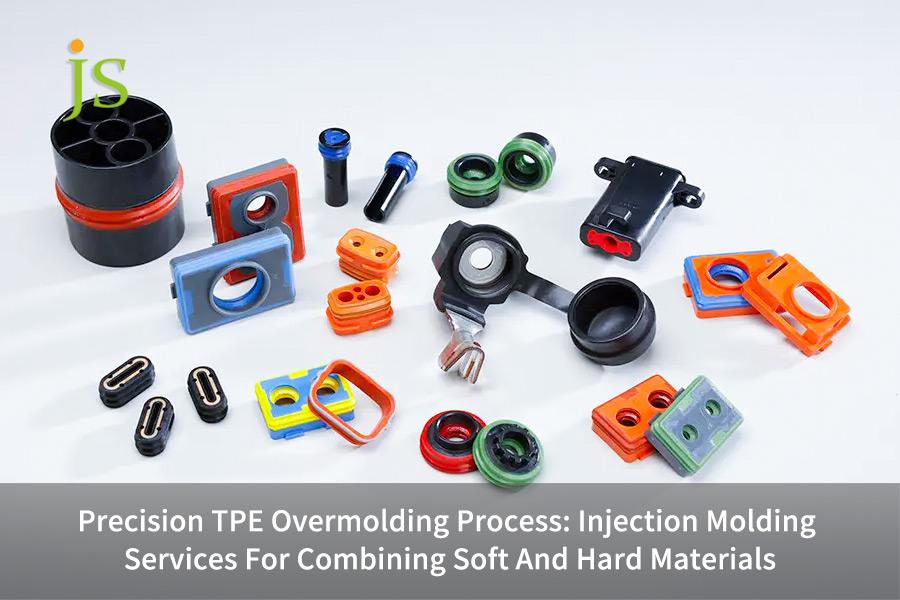 Precision TPE Overmolding Process: Injection Molding Services For Combining Soft And Hard Materials