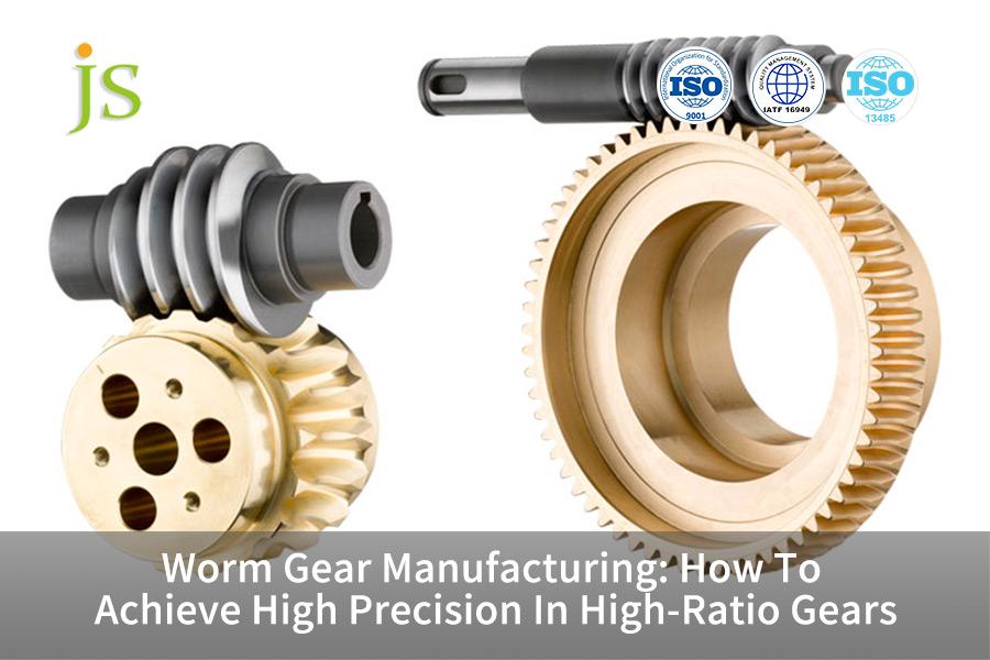 Worm Gear Manufacturing: How To Achieve High Precision In High-Ratio Gears
